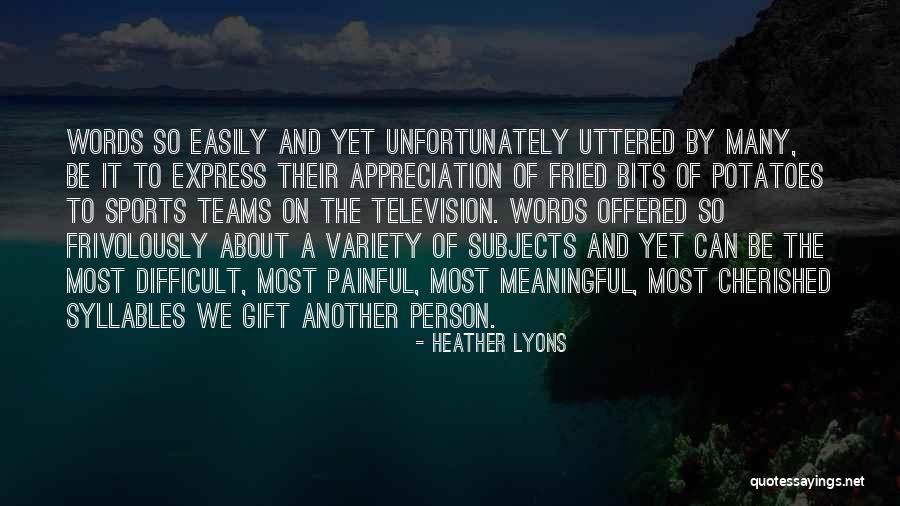 Difficult To Express Quotes By Heather Lyons Difficult To Express Quotes By Heather Lyons