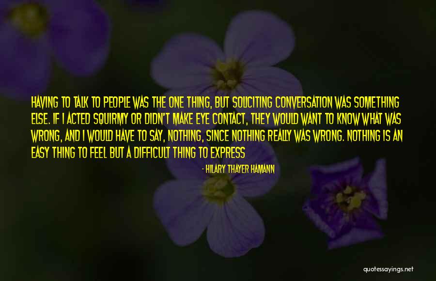 Difficult To Express Quotes By Hilary Thayer Hamann Difficult To Express Quotes By Hilary Thayer Hamann
