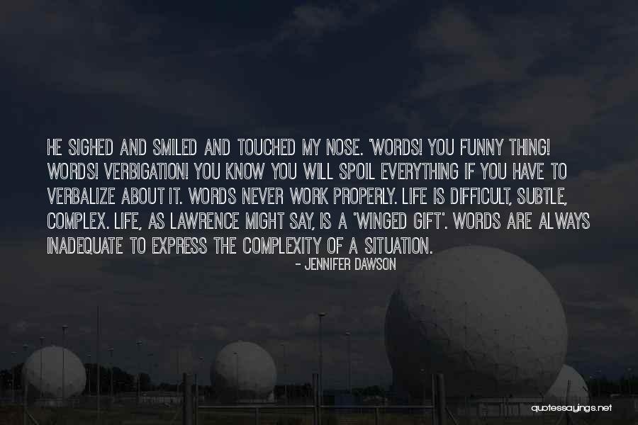 Difficult To Express Quotes By Jennifer Dawson Difficult To Express Quotes By Jennifer Dawson