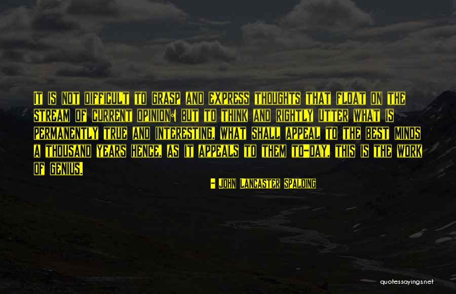 Difficult To Express Quotes By John Lancaster Spalding Difficult To Express Quotes By John Lancaster Spalding