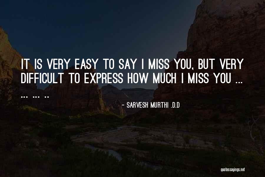 Difficult To Express Quotes By Sarvesh Murthi .D.D Difficult To Express Quotes By Sarvesh Murthi .D.D