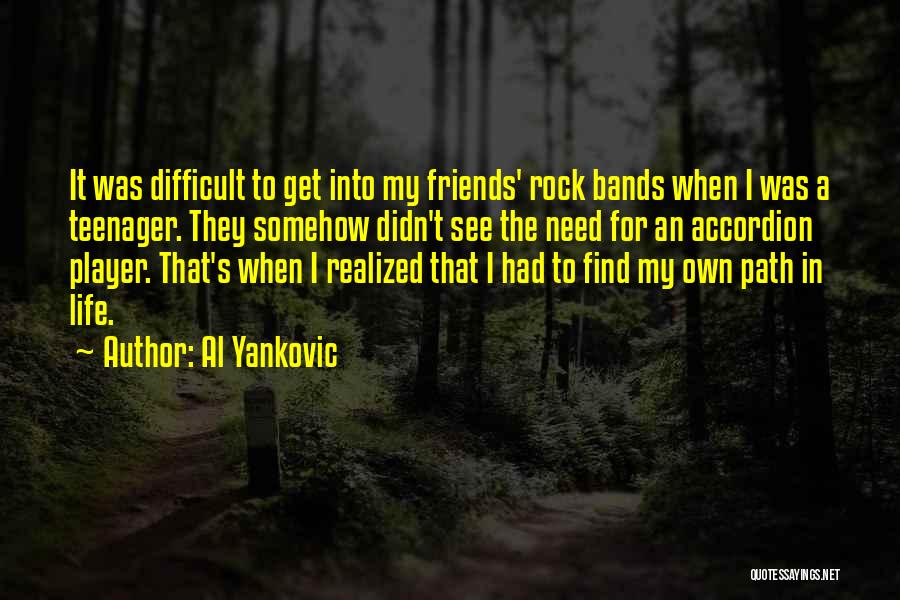 Difficult To Find Friends Quotes By Al Yankovic