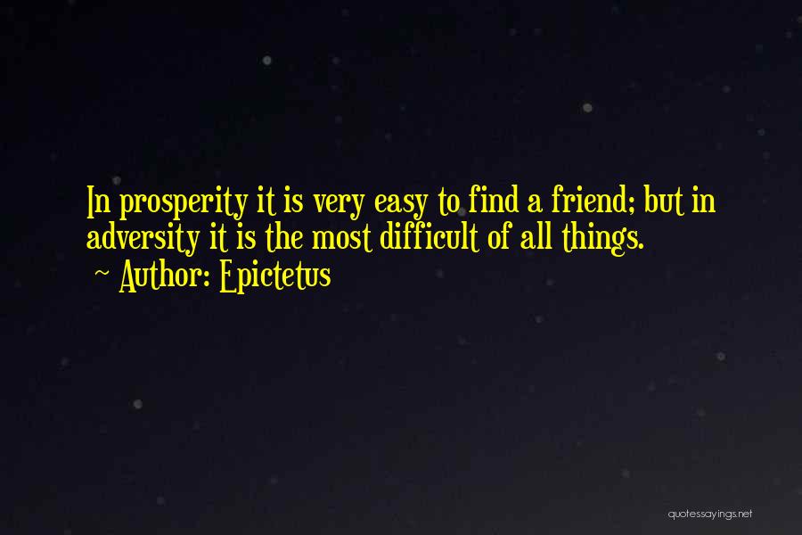 Difficult To Find Friends Quotes By Epictetus