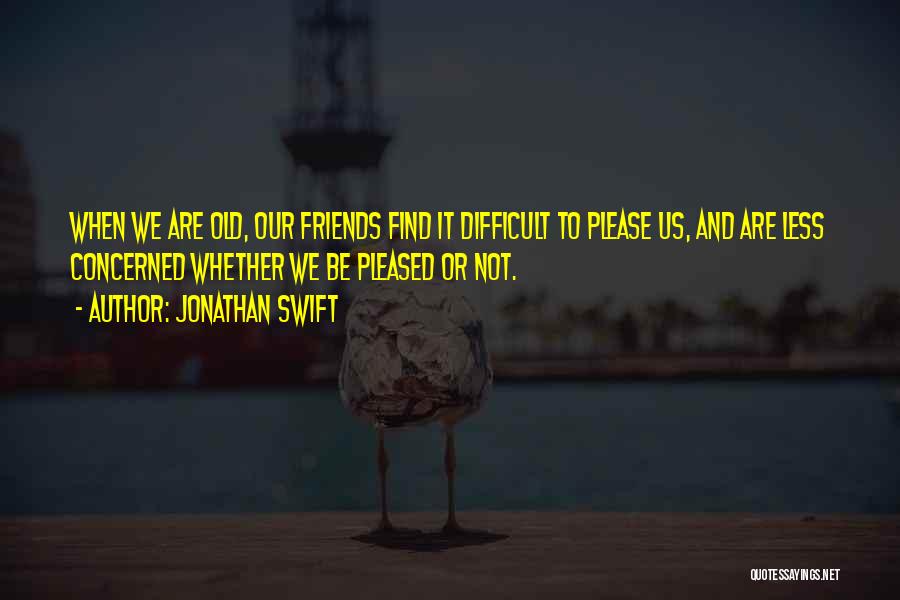 Difficult To Find Friends Quotes By Jonathan Swift