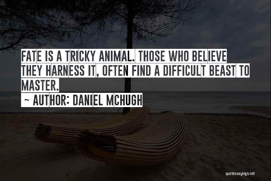 Difficult To Find Quotes By Daniel McHugh