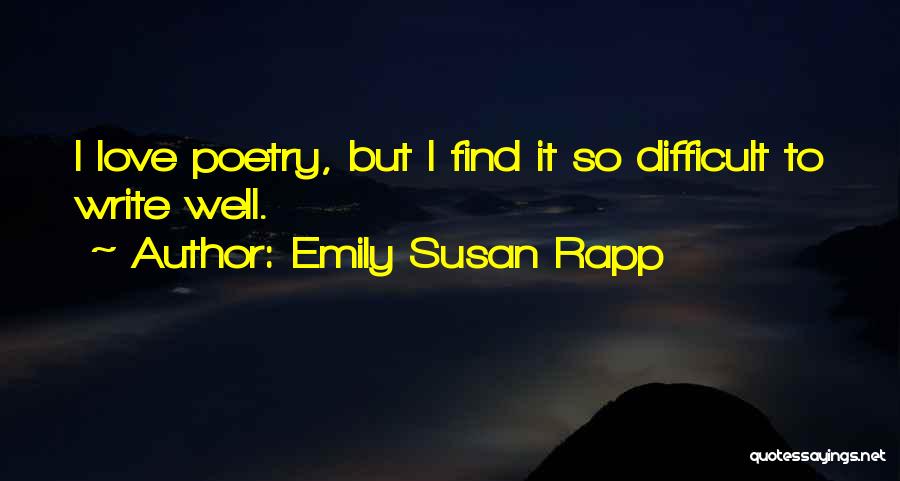 Difficult To Find Quotes By Emily Susan Rapp