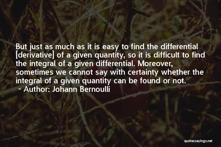 Difficult To Find Quotes By Johann Bernoulli