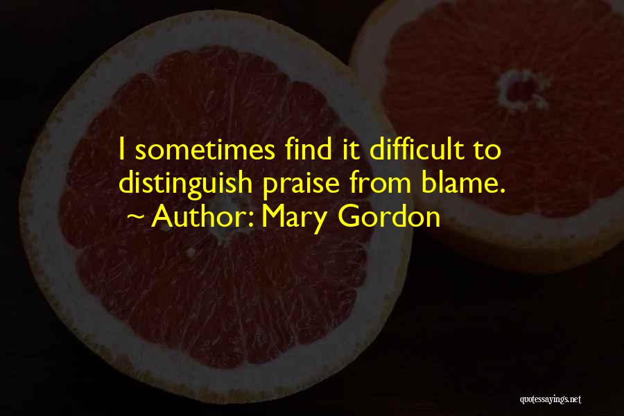 Difficult To Find Quotes By Mary Gordon