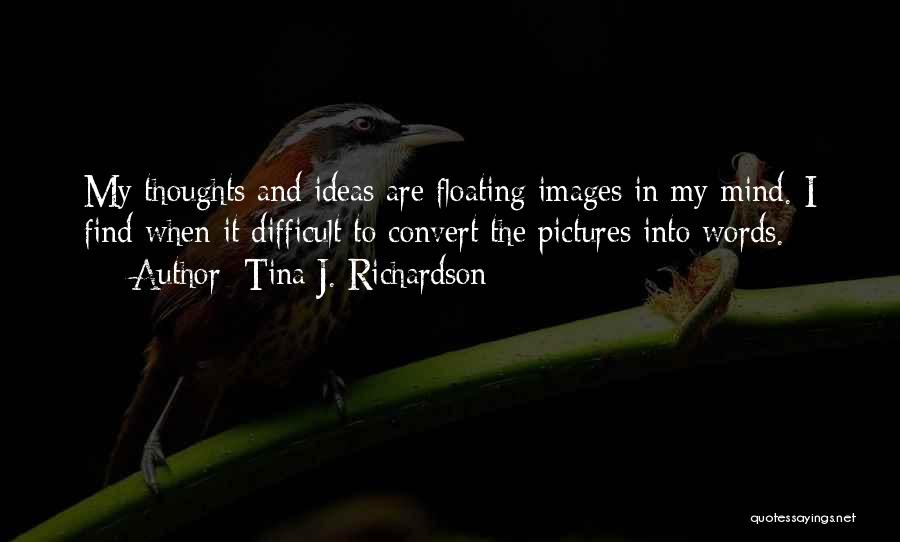 Difficult To Find Quotes By Tina J. Richardson