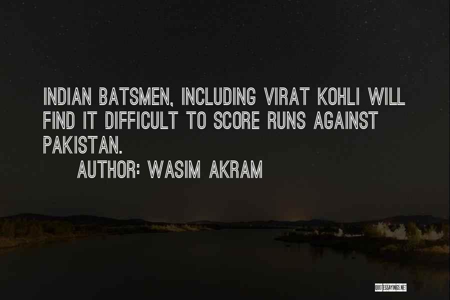 Difficult To Find Quotes By Wasim Akram