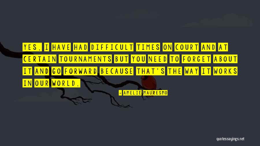 Difficult To Forget Quotes By Amelie Mauresmo Difficult To Forget Quotes By Amelie Mauresmo