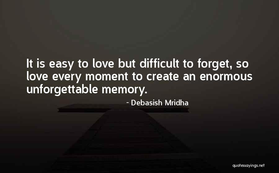 Difficult To Forget Quotes By Debasish Mridha Difficult To Forget Quotes By Debasish Mridha