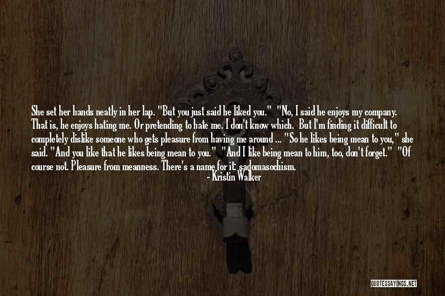 Difficult To Forget Quotes By Kristin Walker Difficult To Forget Quotes By Kristin Walker
