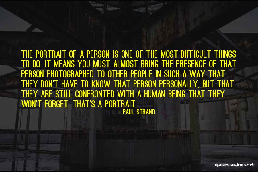 Difficult To Forget Quotes By Paul Strand Difficult To Forget Quotes By Paul Strand