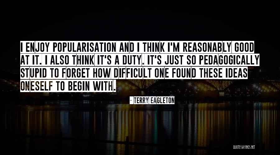 Difficult To Forget Quotes By Terry Eagleton Difficult To Forget Quotes By Terry Eagleton