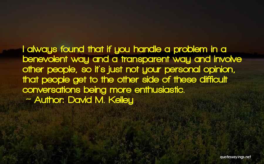 Difficult To Handle Quotes By David M. Kelley