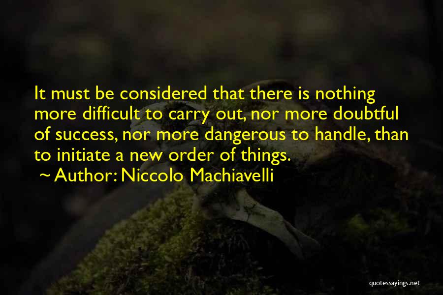 Difficult To Handle Quotes By Niccolo Machiavelli