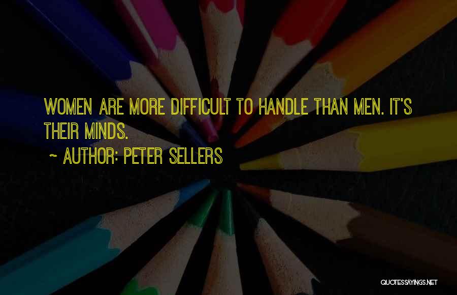 Difficult To Handle Quotes By Peter Sellers