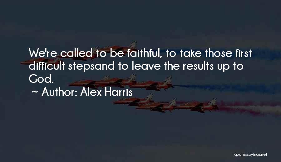 Difficult To Leave Quotes By Alex Harris