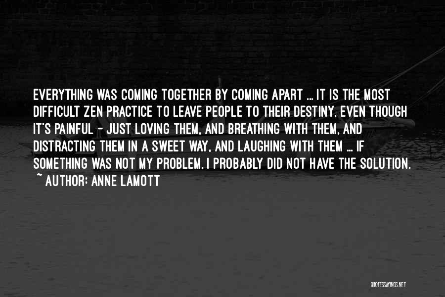 Difficult To Leave Quotes By Anne Lamott