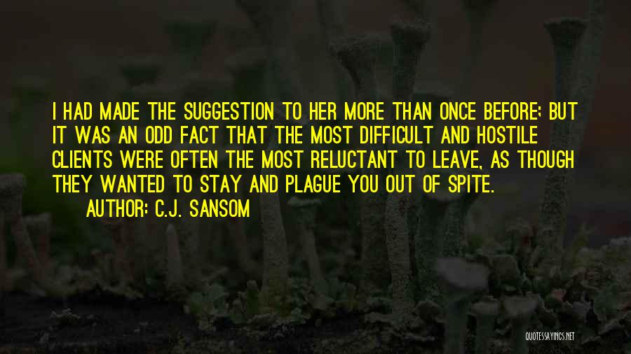 Difficult To Leave Quotes By C.J. Sansom