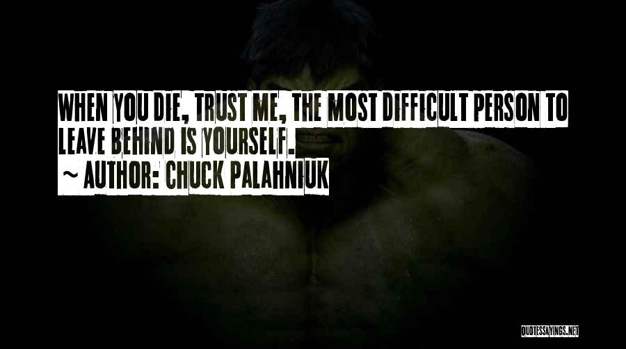 Difficult To Leave Quotes By Chuck Palahniuk