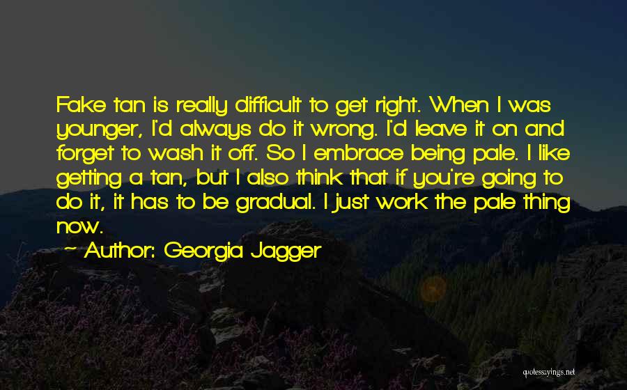 Difficult To Leave Quotes By Georgia Jagger