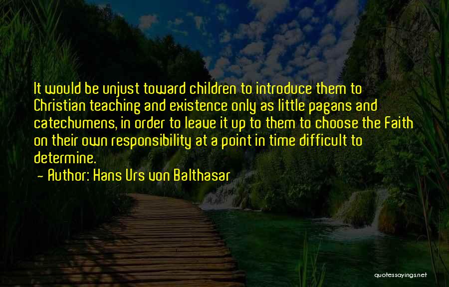Difficult To Leave Quotes By Hans Urs Von Balthasar
