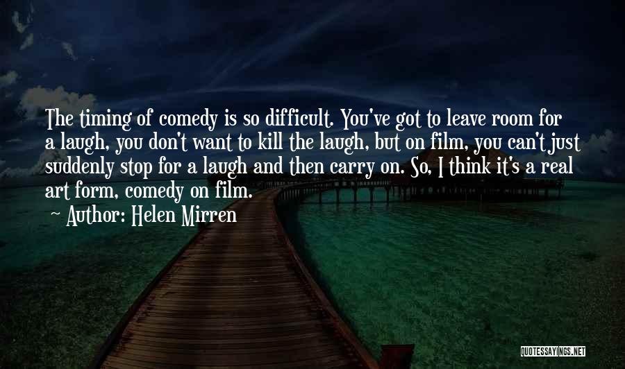 Difficult To Leave Quotes By Helen Mirren