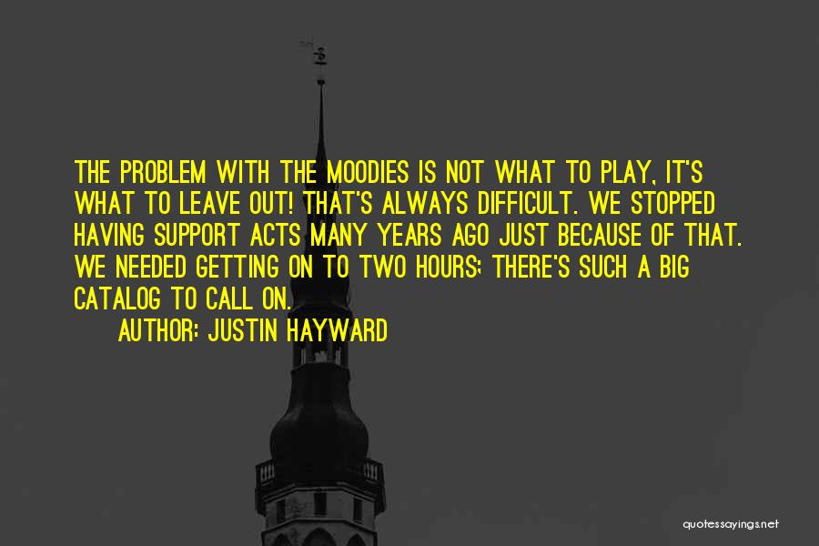 Difficult To Leave Quotes By Justin Hayward