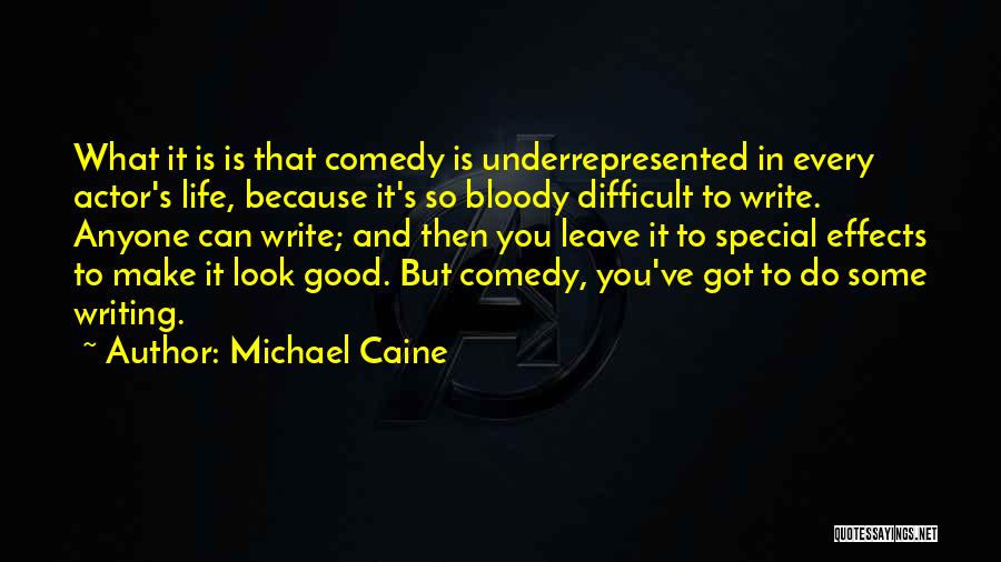 Difficult To Leave Quotes By Michael Caine