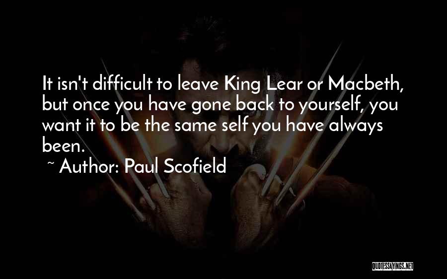 Difficult To Leave Quotes By Paul Scofield