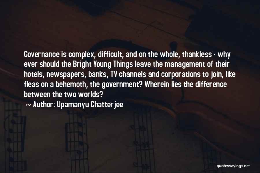 Difficult To Leave Quotes By Upamanyu Chatterjee