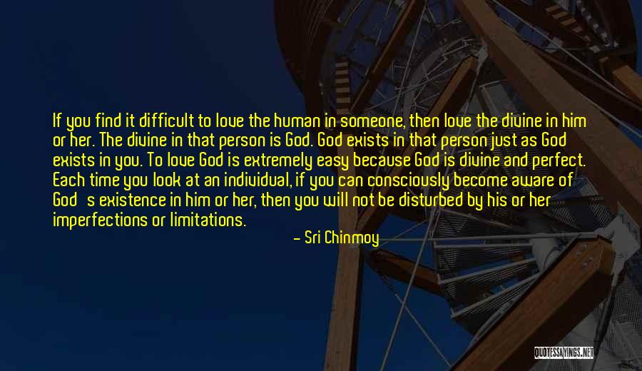 Difficult To Love Him Quotes By Sri Chinmoy Difficult To Love Him Quotes By Sri Chinmoy