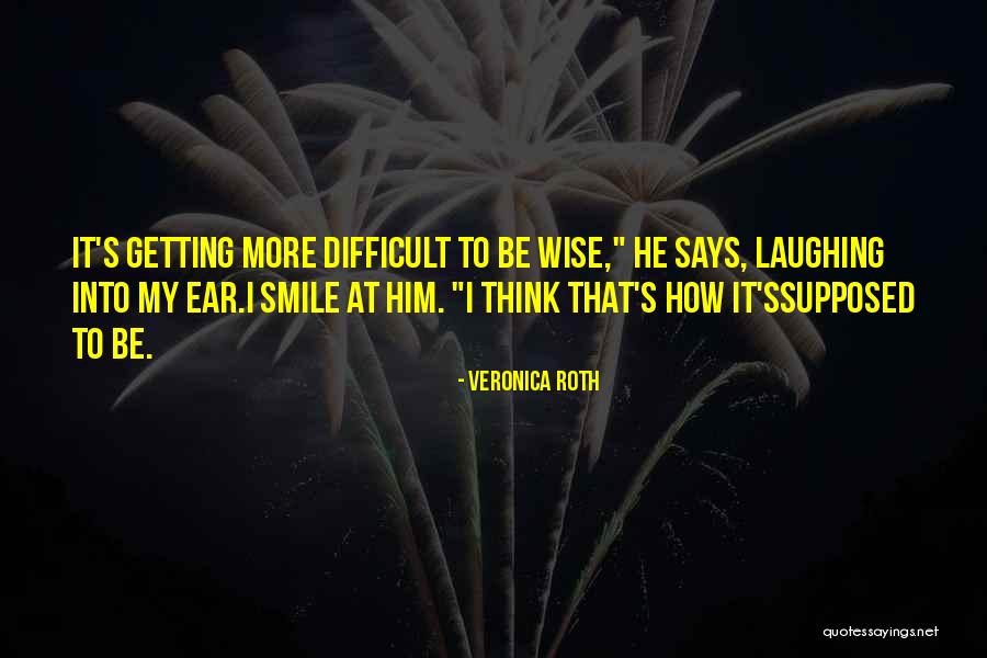 Difficult To Love Him Quotes By Veronica Roth Difficult To Love Him Quotes By Veronica Roth