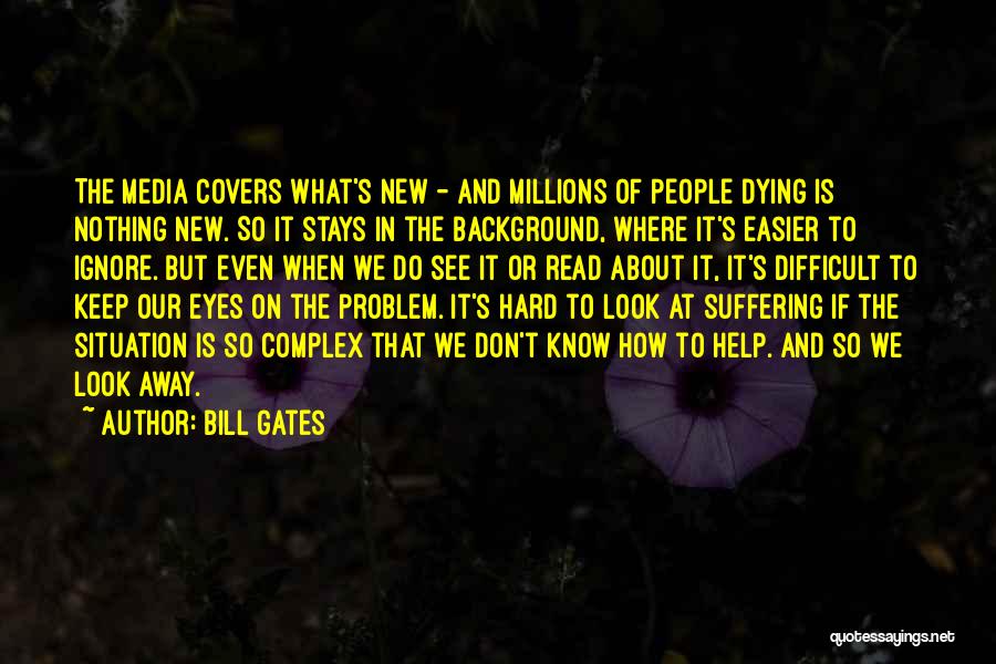 Difficult To Read Quotes By Bill Gates