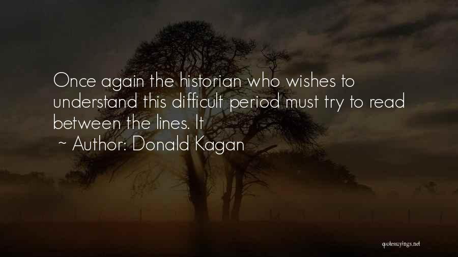 Difficult To Read Quotes By Donald Kagan