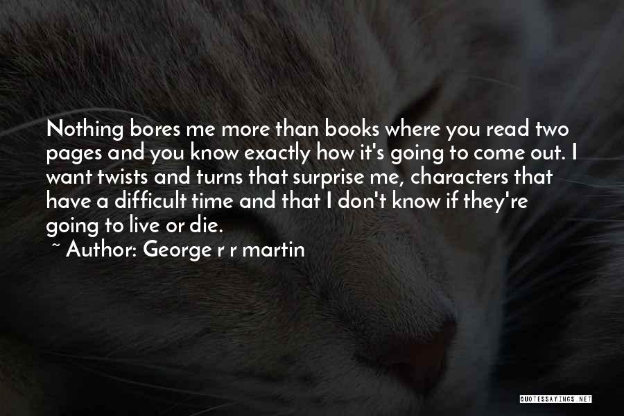 Difficult To Read Quotes By George R R Martin