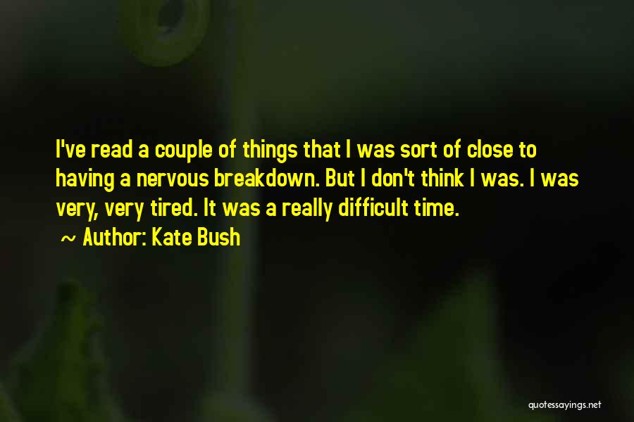 Difficult To Read Quotes By Kate Bush