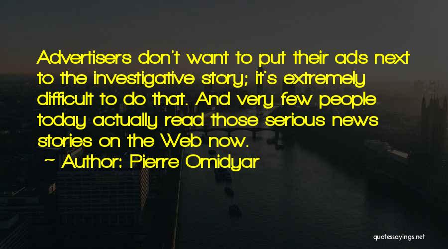 Difficult To Read Quotes By Pierre Omidyar