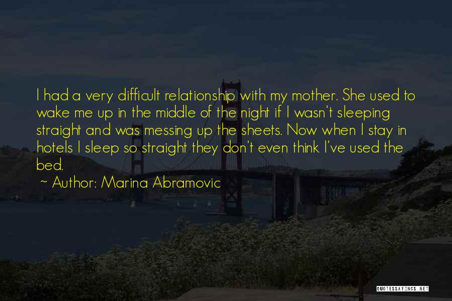 Difficult To Sleep Quotes By Marina Abramovic