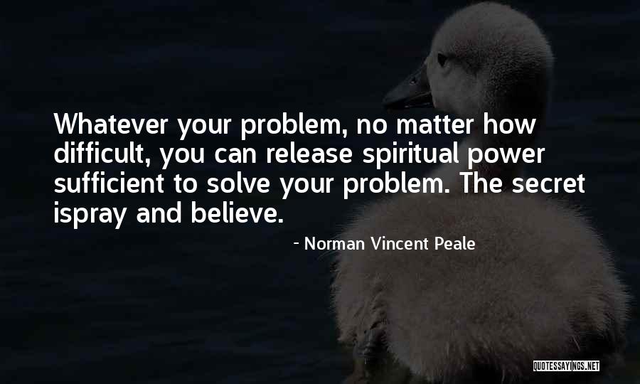 Difficult To Solve Quotes By Norman Vincent Peale Difficult To Solve Quotes By Norman Vincent Peale