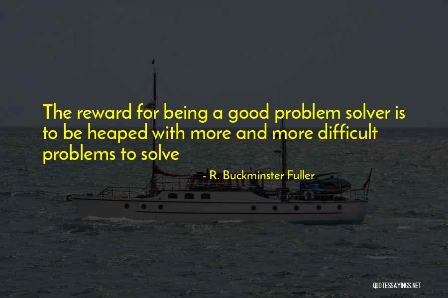 Difficult To Solve Quotes By R. Buckminster Fuller Difficult To Solve Quotes By R. Buckminster Fuller