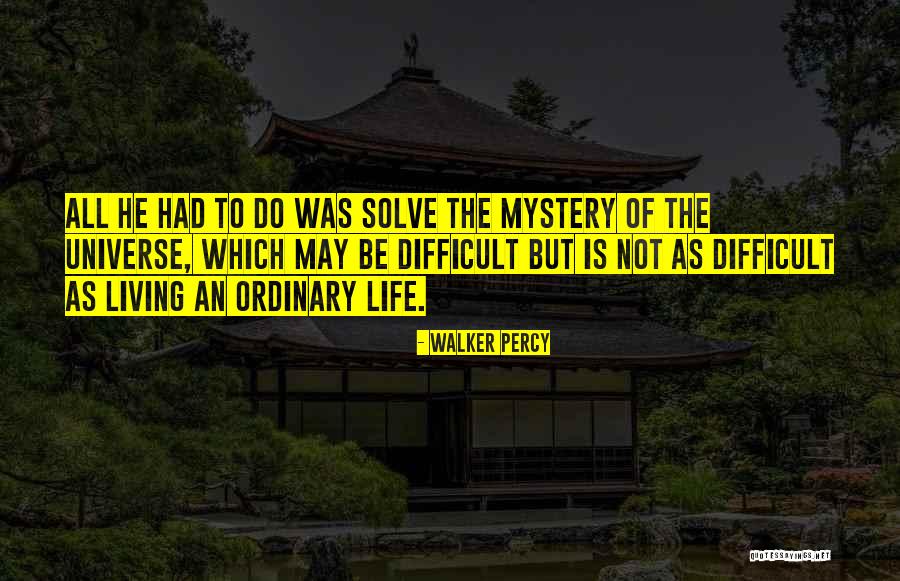 Difficult To Solve Quotes By Walker Percy Difficult To Solve Quotes By Walker Percy