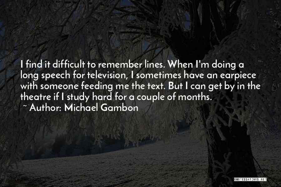 Difficult To Study Quotes By Michael Gambon