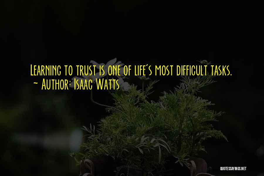 Difficult To Trust Quotes By Isaac Watts