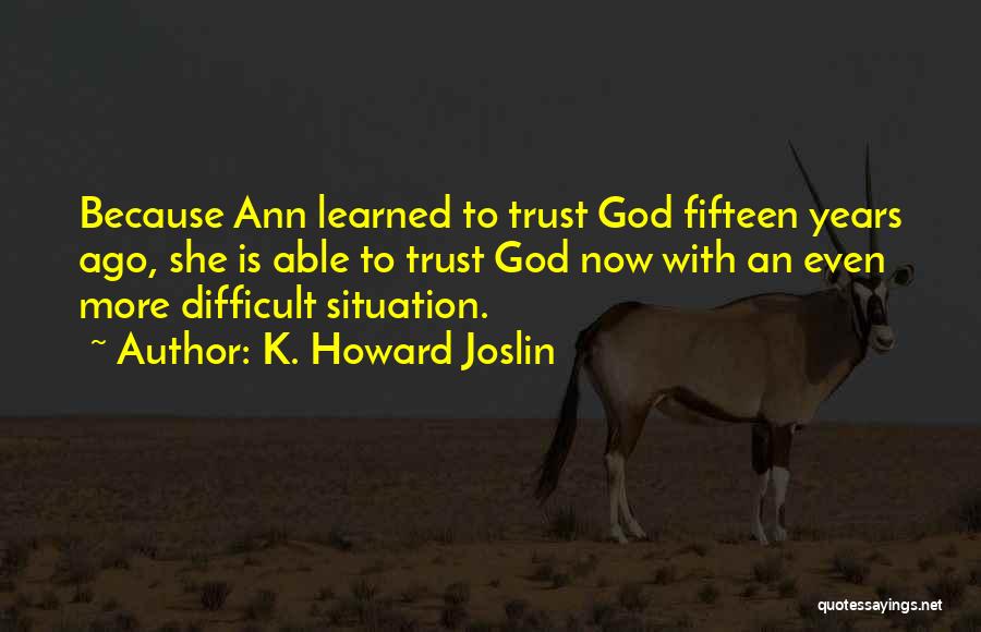 Difficult To Trust Quotes By K. Howard Joslin