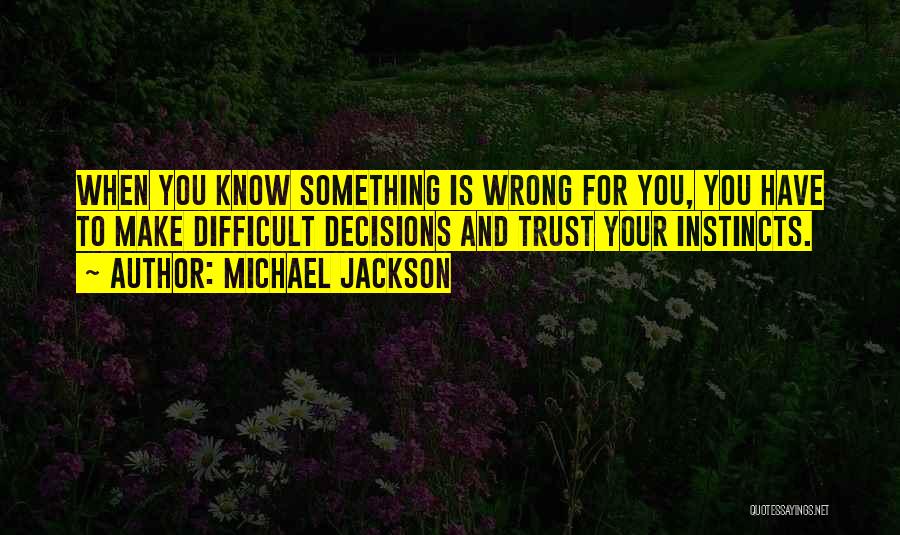 Difficult To Trust Quotes By Michael Jackson