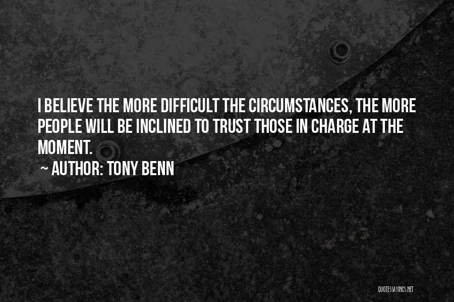 Difficult To Trust Quotes By Tony Benn