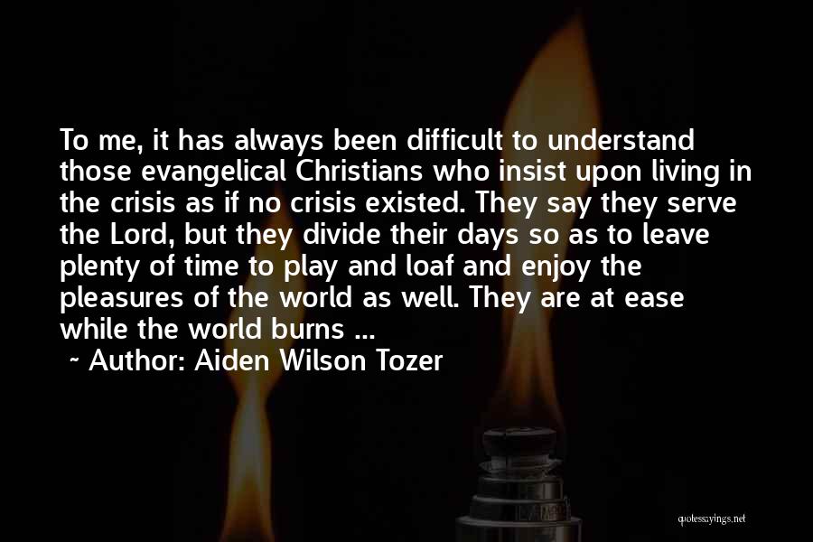 Difficult To Understand Me Quotes By Aiden Wilson Tozer